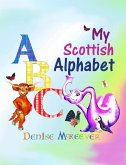 My Scottish Alphabet (Scottish Children's Books, #2) (eBook, ePUB) My Scottish Alphabet (Scottish Children's Books, #2) (eBook, ePUB)