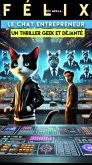 Félix - Le Chat Entrepreneur (eBook, ePUB) Félix - Le Chat Entrepreneur (eBook, ePUB)
