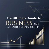 ¿The Ultimate Guide to Business and Entrepreneurship (eBook, ePUB)