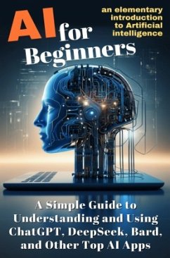 AI for Beginners: A Simple Guide to Understanding and Using ChatGPT, DeepSeek, Bard, and Other Top AI Apps - Lorek, Luisa