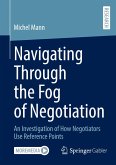 Navigating Through the Fog of Negotiation Navigating Through the Fog of Negotiation