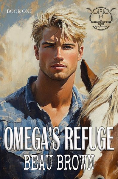 Omega's Refuge (Rambling Cow Dude Ranch, #1) (eBook, ePUB) Omega's Refuge (Rambling Cow Dude Ranch, #1) (eBook, ePUB)