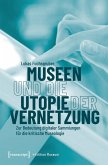 Museen und die Utopie der Vernetzung Museen und die Utopie der Vernetzung