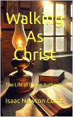 Walking as Christ : The Life of Divine Authority (eBook, ePUB) Walking as Christ : The Life of Divine Authority (eBook, ePUB)