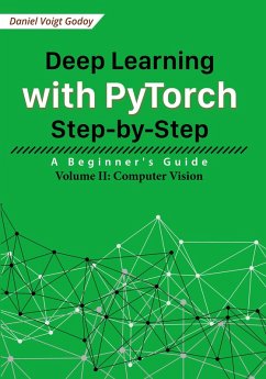 Deep Learning with PyTorch Step-by-Step: A Beginner's Guide - Volume II: Computer Vision (eBook, ePUB) - Godoy, Daniel Voigt