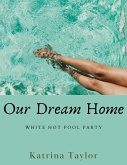 White Hot Pool Party (Our Dream Home, #1) (eBook, ePUB) White Hot Pool Party (Our Dream Home, #1) (eBook, ePUB)