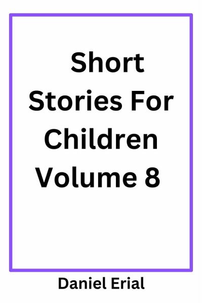Short Stories For Children Volume 8 (eBook, ePUB) Short Stories For Children Volume 8 (eBook, ePUB)