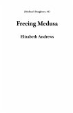 Freeing Medusa (Medusa's Daughters, #3) (eBook, ePUB) Freeing Medusa (Medusa's Daughters, #3) (eBook, ePUB)