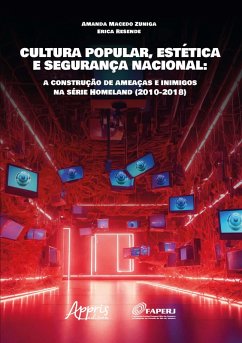 Cover Cultura Popular, Estética e Segurança Nacional: A Construção de Ameaças e Inimigos na Série Homeland (2010-2018) (eBook, ePUB)