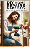 The Ultimate DIY Home Repair Guide: A Step-by-Step Manual for 50 Common House Repairs to Save Money and Improve Your Home (eBook, ePUB)