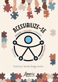 Acessibilize-se: Pesquisa, Inclusão, Formação, Legislação, Políticas Públicas (eBook, ePUB) Acessibilize-se: Pesquisa, Inclusão, Formação, Legislação, Políticas Públicas (eBook, ePUB)