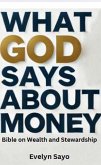 What God says about Money: Bible on Wealth and Stewardship (eBook, ePUB) What God says about Money: Bible on Wealth and Stewardship (eBook, ePUB)