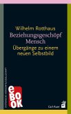 Beziehungsgeschöpf Mensch (eBook, ePUB) Beziehungsgeschöpf Mensch (eBook, ePUB)