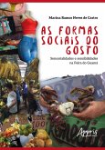 As Formas Sociais do Gosto: Sensorialidades e Sensibilidades na Feira do Guamá (eBook, ePUB) As Formas Sociais do Gosto: Sensorialidades e Sensibilidades na Feira do Guamá (eBook, ePUB)