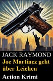 Joe Martinez geht über Leichen: Action Krimi (eBook, ePUB)