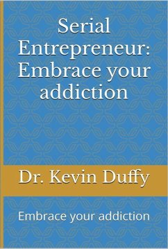 Serial Entrepreneur (eBook, ePUB) - Duffy, Kevin Serial Entrepreneur (eBook, ePUB) - Duffy, Kevin