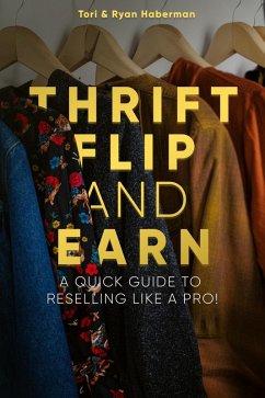 Cover Thrift, Flip, and Earn: A Quick Guide to Reselling Like a Pro! (eBook, ePUB)