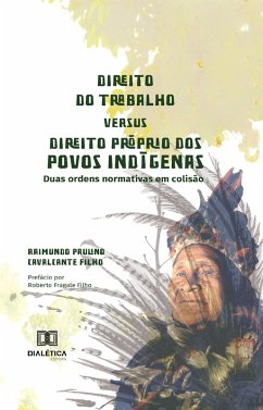 Cover Direito do Trabalho versus Direito Próprio dos Povos Indígenas (eBook, ePUB)