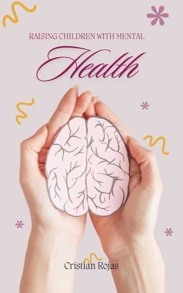 Raising Children with Mental Health (Mental Strength, #1) (eBook, ePUB) Raising Children with Mental Health (Mental Strength, #1) (eBook, ePUB)