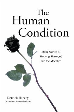 The Human Condition (eBook, ePUB) - Harvey, Derrick; Dickson, Jerome