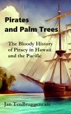 Pirates and Palm Trees: The Bloody History of Piracy in Hawaii and the Pacific (eBook, ePUB)