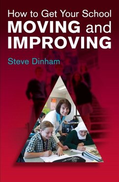 How to Get Your School Moving and Improving (eBook, PDF) - Dinham, Steve