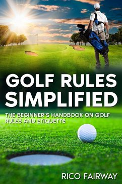 Cover Golf Rules Simplified: The Beginner's Handbook on Golf Rules and Etiquette (eBook, ePUB)