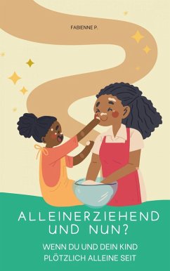 Alleinerziehend und nun ? (eBook, ePUB) - P., Fabienne