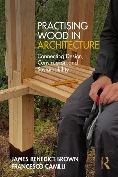 Practising Wood in Architecture (eBook, PDF) - Brown, James Benedict; Camilli, Francesco