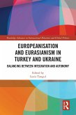 Europeanisation and Eurasianism in Turkey and Ukraine (eBook, ePUB)