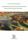 Compatibility between Democratic Developmental State and Federal System in Ethiopia (eBook, ePUB)