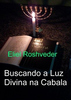 Buscando a Luz Divina na Cabala (Cabala e Meditação, #21) (eBook, ePUB) Cover Buscando a Luz Divina na Cabala (Cabala e Meditação, #21) (eBook, ePUB)