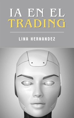 IA en el Trading (Caring for your Future, #1) (eBook, ePUB) - Hernandez, Lina