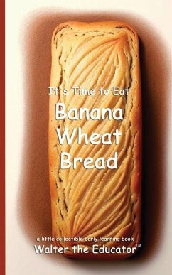 Cover It's Time to Eat Banana Wheat Bread