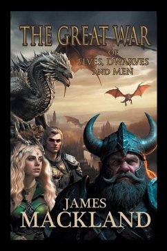 The Great War of Elves, Dwarves, and Men - Mackland, James