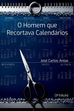 O Homem Que Recortava Calend rios - Carlos Antas, Jos