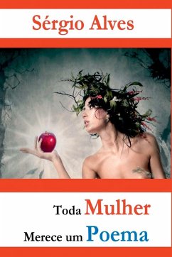Toda Mulher Merece Um Poema - Alves, S Rgio