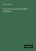 De l'ataxie locomotrice d'origine syphilitique De l'ataxie locomotrice d'origine syphilitique