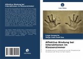 Affektive Bindung bei Interaktionen im Klassenzimmer Affektive Bindung bei Interaktionen im Klassenzimmer