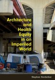 Architecture and Health Equity in an Imperiled World Architecture and Health Equity in an Imperiled World