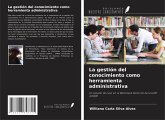 La gestión del conocimiento como herramienta administrativa La gestión del conocimiento como herramienta administrativa