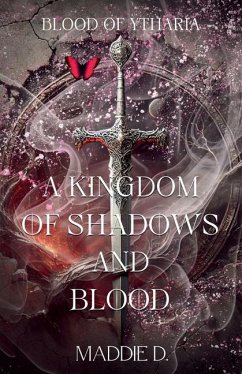 Blood of Ytharia - A kingdom of Shadows and Blood (Book 1) - D, Maddie