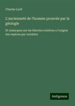 L'ancienneté de l'homme prouvée par la géologie - Lyell, Charles