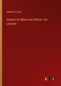 Alcohol: its Nature and Affects. Ten Lectures