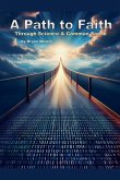 A Path to Faith through Science and Common Sense A Path to Faith through Science and Common Sense