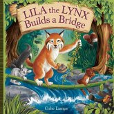 Lila the Lynx Builds a Bridge Lila the Lynx Builds a Bridge