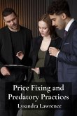 Price Fixing and Predatory Practices Price Fixing and Predatory Practices
