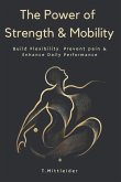 The Power of Strength & Mobility The Power of Strength & Mobility