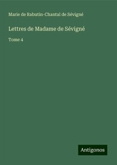 Lettres de Madame de Sévigné - Sévigné, Marie de Rabutin-Chantal de