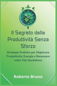 Il Segreto della Produttività Senza Sforzo - Bruno, Roberto